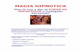 MAGIA HIPNOTICA - libroesoterico.com Hipnotica.pdf · la Hipnosis, y hasta existe lo que se llama Hipnosis clínica, que es un tipo de especialización en el uso de la hipnosis para