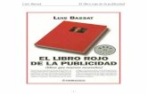 Luis Bassat El libro rojo de la publicidad - PQS.pe · PDF filemultinacional Gillette. En 1975, ... en la actualidad se analiza un caso en él que yo tuve la suerte de ser uno de los