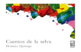 HORACIO QUIROGA C DE LA S -  · PDF file)2(HORACIO QUIROGA CUENTOS DE LA SELVA ' PehuØn Editores, 2001. PROLOGO CÓMO PODR˝A UN NIÑO hacer un viaje a la selva, entrar en