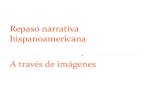 Repaso narrativa hispanoamericana A través de imágenes · PDF fileHoracio Quiroga El almohadón de plumas, las medias de los flamencos y la gallina degollada son algunos de mis cuentos
