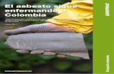Informe El asbesto sigue enfermando a colombia- · PDF fileen las zapatas de los frenos y en los discos de embrague de vehículos. se encuentraTambién en las losetas de techos y de