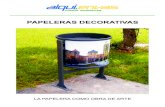 PAPELERAS DECORATIVAS - · PDF filePROYECTO: PAPELERAS DECORATIVAS Nuevo concepto de decoración y dignificación de las papeleras de la vía pública. Una idea sencilla y eficaz cuyo