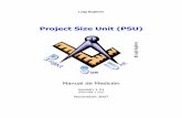 Project Size Unit (PSU) -  · PDF file• Comparación del tamaño entre PSU v.1.01 y v.1.2 ... Unidad de Tamaño de Proyecto ... BOEHM B., Software Engineering