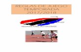 REGLAS DE JUEGO- Temporada 2017-2018 · PDF file3. Se deberá hacer dos marcas adicionales en la superficie de juego, a 5 metros del ... • El partido se reanudará conforme a las