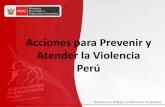 Acciones para Prevenir y Atender la Violencia Perú · PDF fileAmazonas, Puno, Junín, ... violencia en el ámbito familiar, a partir del análisis de los factores de la violencia
