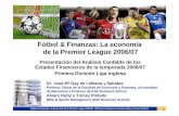 Fútbol & Finanzas: La economía de la Premier League 2006/07 · PDF file• En el mundo del fútbol ocurre exactamente lo mismo. Hemos elevado el fútbol inglés a la cima de los