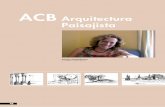 ACB Arquitectura Paisajista - · PDF fileDE ARQUITECTURA DEL PAISAJE cuadernos 49 La filosofía de ACB Arquitectura Pai-sajista se fundamenta en el principio casi poético de que la