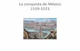 La conquista de México 1519-1521 · PDF filerey español •Francisco López de Gómara, ... •Los aztecas habían creado un imperio. Un imperio se define por el hecho que otros