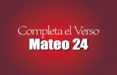 Completa el Versículo: Mateo 24 -   · PDF fileCompleta el Verso Mateo 24 ... “y por haberse MULTIPLICADO la MALDAD, el amor de muchos ... EVANGELIO del reino en todo