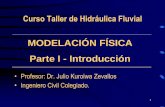 MODELACIÓN FÍSICA Parte I - Introduccióncecfic.uni.edu.pe/archivos/fluvial/2016_11_26-27_Clase Modelamiento... · Objetivo • Familiarizar a los participantes del curso con los
