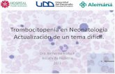 Trombocitopenia en Neonatología Actualización de un tema ... · PDF fileAlgunos conceptos generales •La trombocitopenia es una alteración frecuente, auto limitada y generalmente