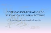 SISTEMAS DOMICILIARIOS DE ELEVACION DE AGUA POTABLE …insanita.weebly.com/.../5/4/0/0/5400602/elevacion_de_agua_potable.pdf · ELEVACION DE AGUA POTABLE Estanques y equipos de elevación.