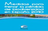 Medidas para frenar la pérdida de biodiversidad en España · PDF file4 5 E n enero de 2010, con motivo de la Conferencia europea Meta y visión post-2010 en materia de biodi-versidad,