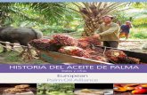 HISTORIA DEL ACEITE DE PALMA - · PDF fileEcuador. Es un árbol tropical con hojas de unos 5 metros de longitud. Originario del África occidental, el árbol de ... Una palmera produce