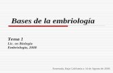 Lic. en Biología Embriología, 2008 · PDF fileConstituye la base de la embriología moderna. Estas dos ramas datan desde el ... la década de los 50’s. ... Fenómenos básicos