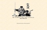 El Libro de los Cinco Anillos · PDF fileEl Libro de los Cinco Anillos fue escrito en 1643 por Miyamoto Musashi, du-elista invicto, samurai sin señor y maestro independiente. Musashi