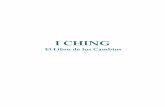 I CHING - ugr.espgomez/docencia/fr/documentos/I-Ching.pdf · 4 El I Ching no encara fundamentalmente el problema de realizar o no determinadas acciones, sino el cómo, la manera correcta