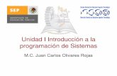Unidad I Introducción a la programación de Sistemasdsc.itmorelia.edu.mx/~jcolivares/courses/ps207a/ps2_u1.pdf · programación de Sistemas M.C. Juan Carlos Olivares Rojas. ... 1.1