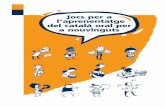 Jocs per a l’aprenentatge del català oral per a nouvingutsenxarxats.intersindical.org/nee/xarranca_GC.pdf · Autors: Clara Balaguer i Oriol Ripoll Amb la col·laboració de: Eduard