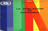 LA POBLACIÓN DE COLOMBI - · PDF filePresidente ACEP MIGUEL ANGEL ... CUADRO 3 Resultados de los Censos Nacionales de 1905 a 1964 . . 22 CUADRO 4 Crecimiento y Distribución de la