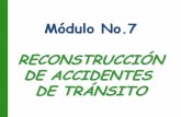 Módulo No.7 RECONSTRUCCIÓN DE ACCIDENTES DE …transito.worldtrainingcolombia.com/pdf/MODULO 7 RECONSTRUCCION... · involucran una serie de variables y parámetros que reflejan