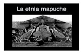 La etnia mapuche - ignorantisimo.free.frignorantisimo.free.fr/CELA/docs/La_etnia_mapuche.pdf · GENTE DE LA TIERRA “PUEBLO MAPUCHE ... mapudungun, sin comprender el mapudungun es