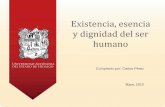 Existencia, esencia y dignidad del ser humanocvonline.uaeh.edu.mx/Cursos/Bach_Virt/H0103/unidad2/Existencia... · Existencia, esencia y dignidad del ser humano Compilado por: Carlos