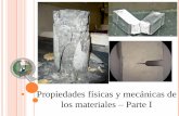 Propiedades físicas y mecánicas de los materiales Parte I · PDF filePropiedades físicas y mecánicas de los materiales Capítulo 1. Conceptos generales Tipos de materiales Metodología