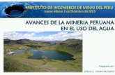 AVANCES DE LA MINERIA PERUANA EN EL USO DEL …iimp.org.pe/pptjm/jm20151203_Avances_ mineria_perunana.pdf · avances de la mineria peruana en el uso del agua instituto de ingenieros
