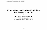 DISCRIMINACIÓN FONÉTICA Y MEMORIA AUDITIVA · PDF filePrograma de Estimulación del lenguaje - 2 - INTRODUCCIÓN Una de las tareas de las y los maestros de audición y lenguaje en