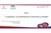 Tema: “Cooperativas: asociatividad para el desarrollo sostenible” · PDF file1.Los objetivos de desarrollo sostenible contextualización en el país De ... desarrollo sostenible”