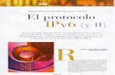 El protocolo IPv6 - · PDF fileIPv6 El mes pasado introduciamos la estructura de las nuevas direcciones IPv6. Veamos, a continuacion, como se realiza el direccionamiento, y los problemas