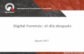 Digital Forensic: el día después - isaca.org · PDF fileun contrato de servicio) • El Derecho Digital no está lo suficientemente maduro • Los Gobiernos y las organizaciones