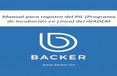 Manual para registro del PIL (Programa de Incubación en ...backer.mx/wp-content/uploads/BACKER-Manual-Registro-PIL-2015-v2.… · Manual para registro del PIL (Programa de Incubación