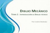 DIBUJO MECÁNICO - profesorandres.weebly.comprofesorandres.weebly.com/uploads/3/7/8/5/...al_dibujo_técnico.pdf · El dibujo técnico es un sistema de representación gráfico de