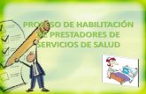 PROCESO DE HABILITACIÓN DE PRESTADORES DE SERVICIOS DE …legislacionsaludcun.wikispaces.com/file/view/HABILITACION+EN+IPS.pdf · CONSULTA DE ESPECIALIDADES MÉDICAS ... procesos