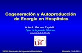 Cogeneración y Autoproducción de Energía en Hospitalescongresodeingenieriahospitalaria.com/granada2015/wp-content/... · Ciclos combinados Cogeneración Trigeneración . Cogeneración