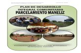 PLAN DE DESARROLLO - · PDF filebautizo con el nombre de Maneliz en honor a esta persona. ... Kiche, Man y no indígena ... Animales Silvestres y domésticos: En el parcelamiento pueden