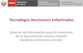 Tecnología Decisiones Informadas Propuesta - ins.gob.pe · PDF file•Generación de conocimiento, promoción de investigación, y ... (línea basal) • Segunda medición: 2011 ...