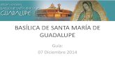 BASÍLICA DE SANTA MARÍA DE GUADALUPE · PDF fileSan Juan Diego 5. Basílica de Santa ... La primera basílica dedicada a la Vírgen de Guadalupe fue edificada por el arquitecto Pedro