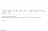 Taller: Introducción a GPU's y Programación CUDA para HPCcomputacion.cs.cinvestav.mx/~ameneses/pub/notas/cuda_taller.pdf · PARTE I: Introducción a GPU's y CUDA Friday, October
