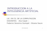 INTRODUCCION A LA INTELIGENCIA ARTIFICIAL · PDF fileteorías del razonamiento y aprendizaje MATEMATICA (desde el 800) teorías formales de la lógica PSICOLOGIA (desde 1879) investigación
