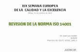 REVISIÓN DE LA NORMA ISO 14001 · PDF filerevisiÓn de la norma iso 14001 dr. josé luis valdés aenor miembro de iso/tc 207/sc 1/wg 5 xix semana europea de la calidad y la excelencia