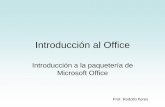 Introducción al Office - · PDF fileIntroducción a Office • Microsoft Office es una suite ofimática creada por la empresa Microsoft. Funciona oficialmente bajo los sistemas operativos