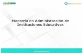 Maestría en Administración de Instituciones Educativas · PDF fileLa Maestría en Administración de Instituciones Educativas busca formar especialistas capaces de ... mediante el