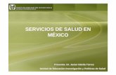 SERVICIOS DE SALUD EN MÉXICO - imef.org.mximef.org.mx/Descargascomites/Seguridadsocial/291008.pdf · México y en el IMSS de 60 años y más ... y 33 del PEF) y cuotas de usuarios