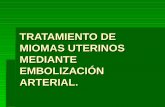 TRATAMIENTO DE MIOMAS UTERINOS MEDIANTE · PDF fileobtendrá el consentimiento informado de ... hemograma y unas pruebas de coagulación, así como un estudio de la función renal