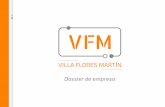 Dossier de empresa - · PDF fileQuienes somos Para conocer los orígenes de Villa Flores Martín debemos remontarnos al año 1981: cuando tres profesionales con larga experiencia en
