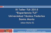 XI Taller TUI 2015 Experiencia TUI Universidad Técnica ... · PDF fileFederico Santa María Carrera, quien soñó para el país y el mundo una Institución que liderase en el campo