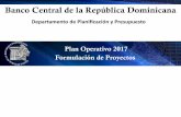 Banco Central de la República Dominicana · PDF fileDepartamento de Planificación y Presupuesto Plan Operativo 2017 9 Estabilidad de Precios, 11% Estabilidad, Fortalecimiento y Regulación